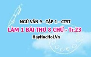 Soạn bài Làm một bài thơ tám chữ trang 23 Ngữ văn lớp 9 tập 1 Chân trời sáng tạo